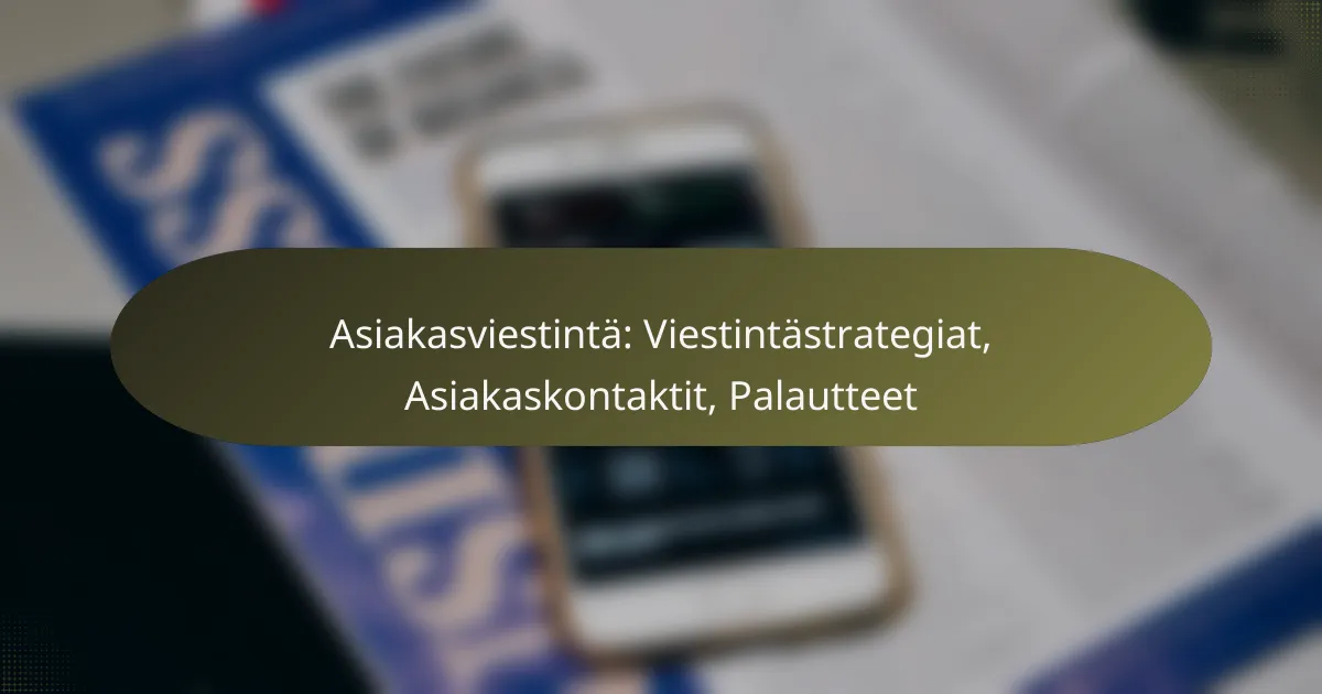 Asiakasviestintä: Viestintästrategiat, Asiakaskontaktit, Palautteet