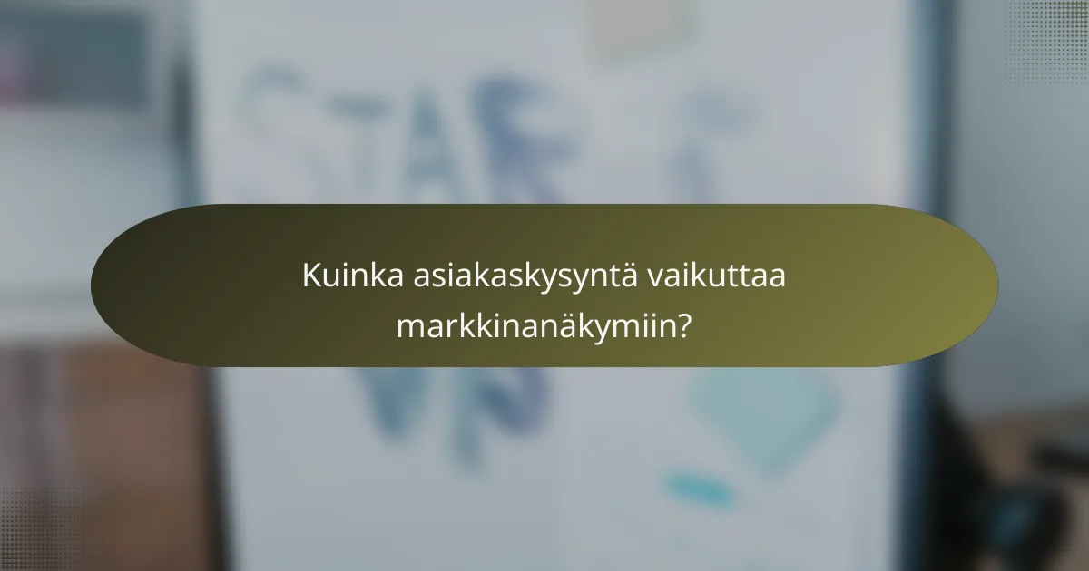 Kuinka asiakaskysyntä vaikuttaa markkinanäkymiin?