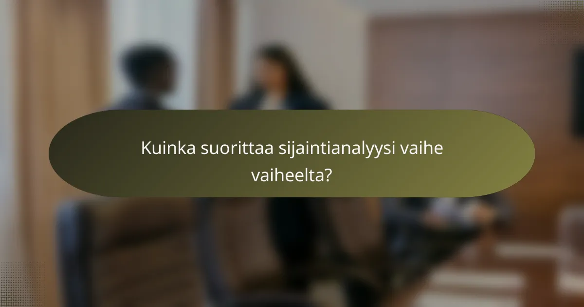 Kuinka suorittaa sijaintianalyysi vaihe vaiheelta?